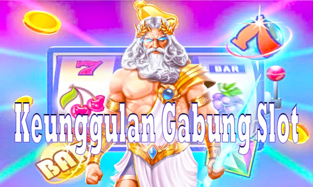 Keuntungan Gabung Slot - Pilihannya yang terbaik untuk bermain judi pada tahun 2023 adalah bergabung
