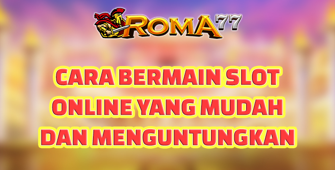 Cara Bermain Slot Online yang Mudah dan Menguntungkan - Bermain slot online adalah salah satu bentuk hiburan yang paling populer