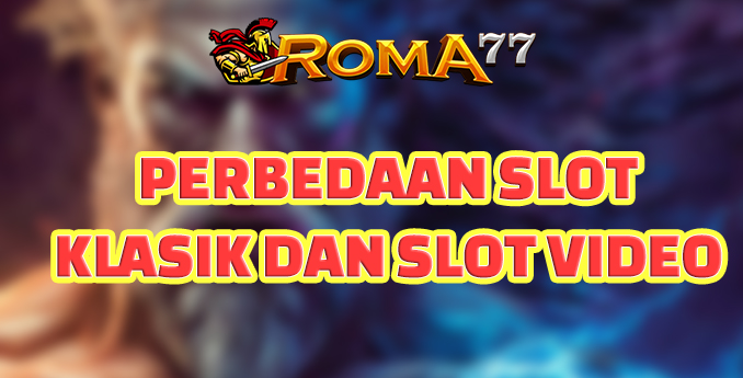 Perbedaan Antara Slot Klasik dan Slot Video - Slot machine adalah salah satu permainan kasino paling populer yang dimainkan di seluruh dunia.