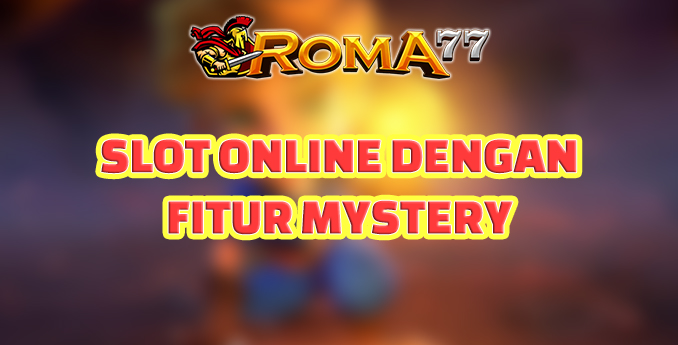 Slot Online dengan Fitur Mystery - Slot online dengan fitur mystery adalah salah satu jenis permainan slot online yang menawarkan kejutan
