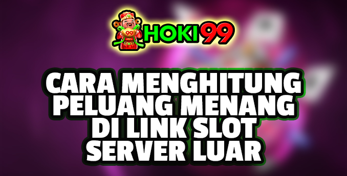 Cara Menghitung Peluang Menang di Link Slot Server Luar - Jenis Permainan Slot di Link Slot Server Luar Sebelum membahas tentang