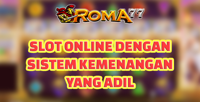 Slot Online dengan Sistem Kemenangan yang Adil - Slot online adalah salah satu jenis permainan kasino yang sangat populer