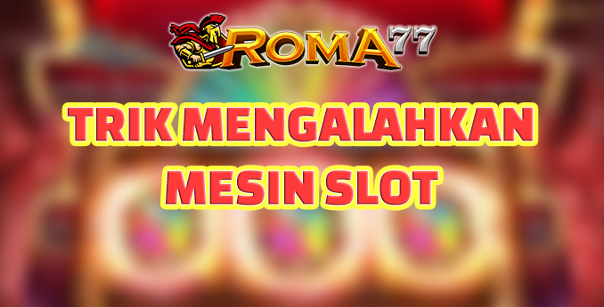 Trik Mengalahkan Mesin Slot di Judi Slot Online - Judi Slot Online telah menjadi salah satu hiburan yang paling populer di dunia perjudian.