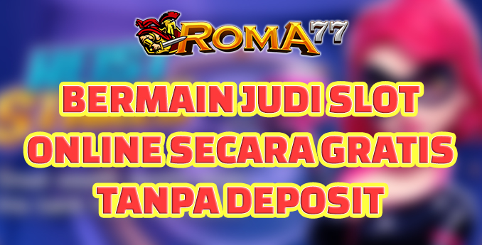 Bermain Judi Slot Online Secara Gratis Tanpa Deposit - Bermain judi slot online adalah salah satu dan menarik bagi banyak orang