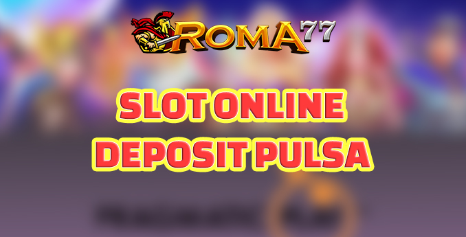 Besarnya Keuntungan Slot online deposit pulsa - Bermain taruhan dalam kondisi yang terbaik di internet harus bisa diperhatikan pemain