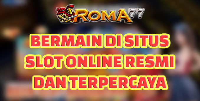 Keuntungan Bermain di Situs Slot Online Resmi dan Terpercaya - Bermain judi slot online di situs resmi dan terpercaya memiliki
