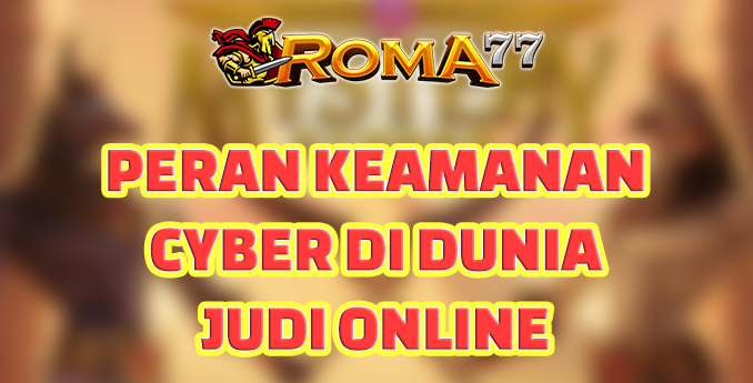 Peran Keamanan Cyber diddalam di Dunia Judi Online - Perkembangan teknologi yang pesat membawa banyak perubahan dalam berbagai bidang,