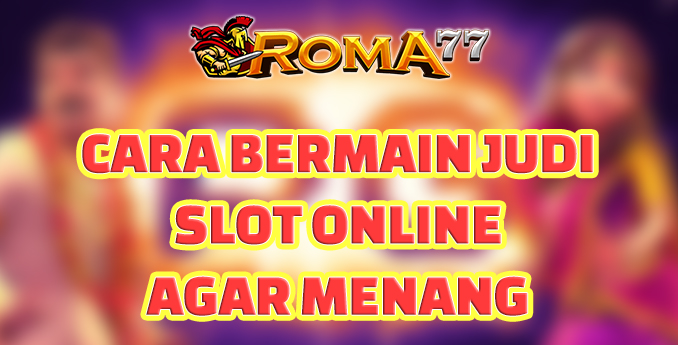 Pelajari Cara Bermain Judi Slot Online Agar Menang  - Permainan judi slot online merupakan salah satu permainan