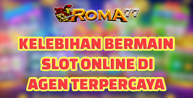 Kelebihan Bermain Judi Slot Online di Agen Terpercaya - Judi slot online adalah salah satu bentuk perjudian yang paling populer di dunia.