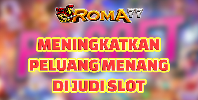 Meningkatkan Peluang Menang di Judi Slot Online - Judi slot online adalah bentuk permainan yang sangat populer di kalangan penjudi online.
