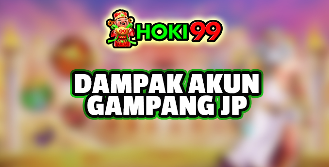 Dampak Akun Gampang JP - Judi online dengan akun Gampang JP adalah opsi yang menarik bagi banyak orang yang ingin mencoba peruntungan