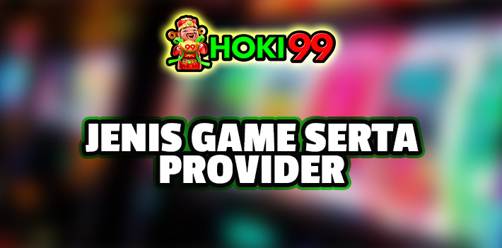 Jenis Game Serta Provider - Dalam industri perjudian online, terdapat berbagai jenis game yang menarik dan menghibur para pemain