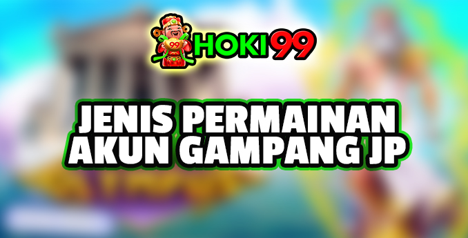 Jenis-jenis Permainan Judi Akun Gampang JP - Permainan judi slot online akun Gampang JP adalah salah satu bentuk permainan judi