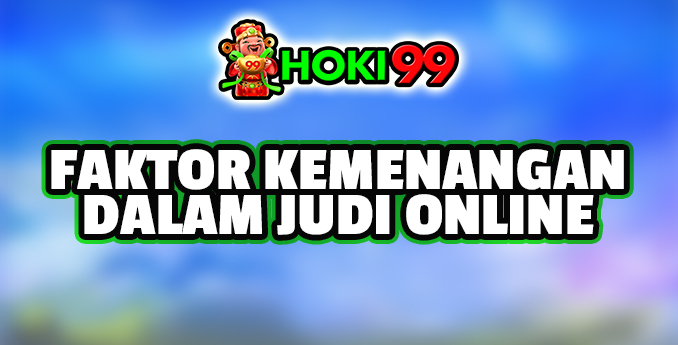 Faktor Yang Mempengaruhi Kemenangan Judi Online - Dalam dunia perjudian online, kemenangan bisa didapatkan oleh setiap pemain secara acak