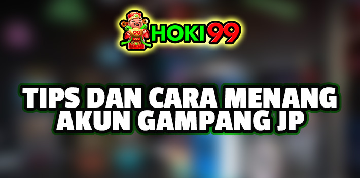 Tips dan Cara Menang dengan Akun Gampang JP - Pada era digital yang semakin maju seperti saat ini, judi online telah menjadi industri