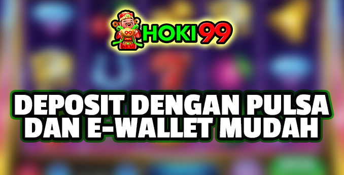 Deposit dengan Pulsa dan E-wallet Mudah - Dalam perkembangan dunia digital yang semakin pesat, berbagai kemudahan
