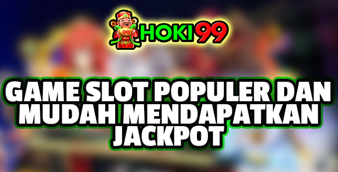 Game Slot Populer dan Mudah Mendapatkan Jackpot - Dalam dunia perjudian online, game slot merupakan salah satu jenis permainan